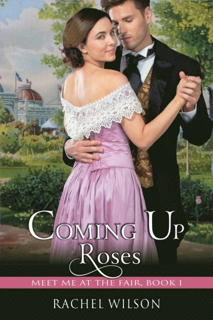 Rachel Wilson - Coming Up Roses (Meet Me at the Fair, Book 1), E-bok