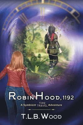 T L B Wood - Robin Hood, 1192 (The Symbiont Time Travel Adventures Series, Book 7), Häftad