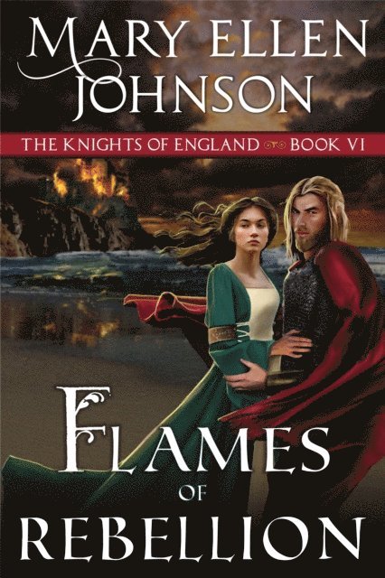 Mary Ellen Johnson - Flames of Rebellion (The Knights of England Series, Book 6), E-bok. Tillgänglighet: Lägg i varukorg