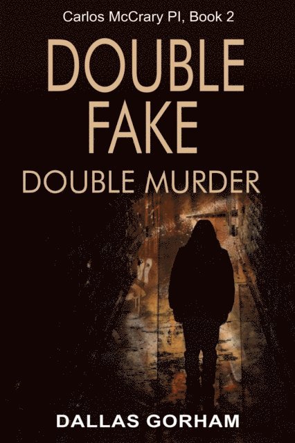Dallas Gorham - Double Fake, Double Murder (Carlos McCrary PI, Book 2), E-bok
