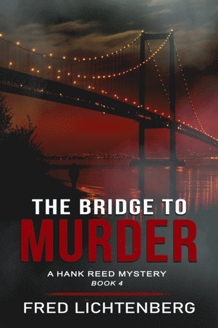 Fred Lichtenberg - Bridge to Murder (The Hank Reed Mystery Series, Book 4), E-bok