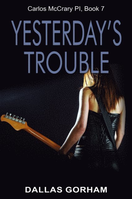 Dallas Gorham - Yesterday's Trouble (Carlos McCrary, PI, Book 7), E-bok. Tillgänglighet: Lägg i varukorg