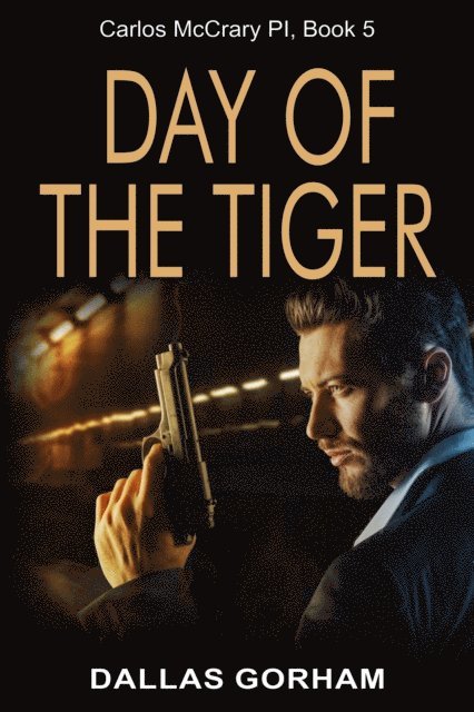 Dallas Gorham - Day of the Tiger (Carlos McCrary PI, Book 5), E-bok. Tillgänglighet: Lägg i varukorg