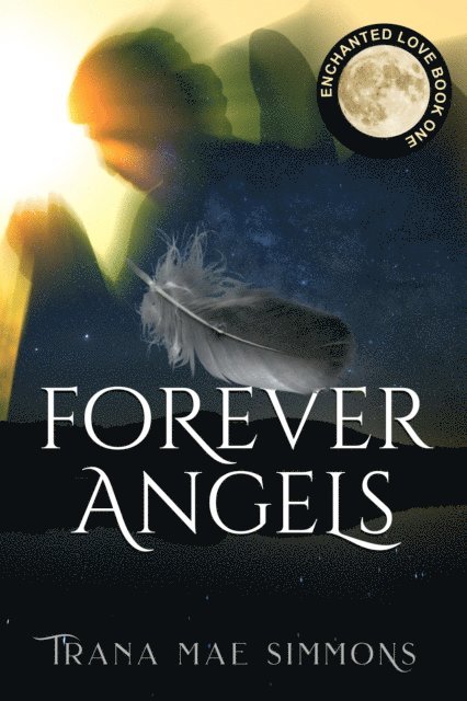 Trana Mae Simmons - Forever Angels (Enchanted Love, Book 1), E-bok