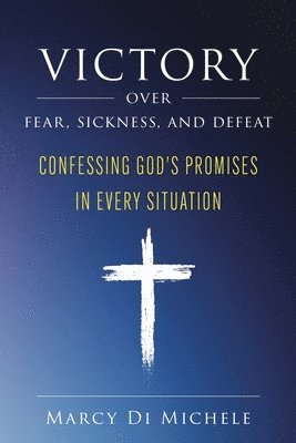 Marcy Di Michele - Victory Over Fear, Sickness, and Defeat, Häftad