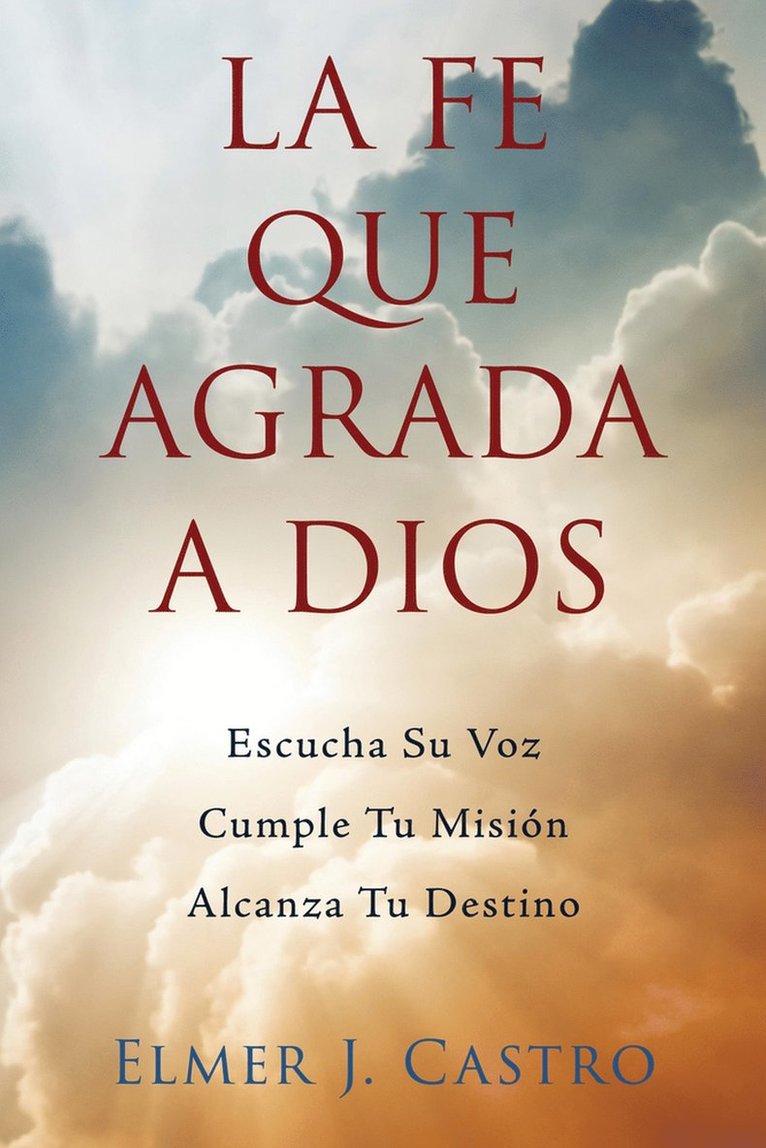 Elmer J. Castro, Claudia Moral - La Fe Que Agrada a Dios, Häftad