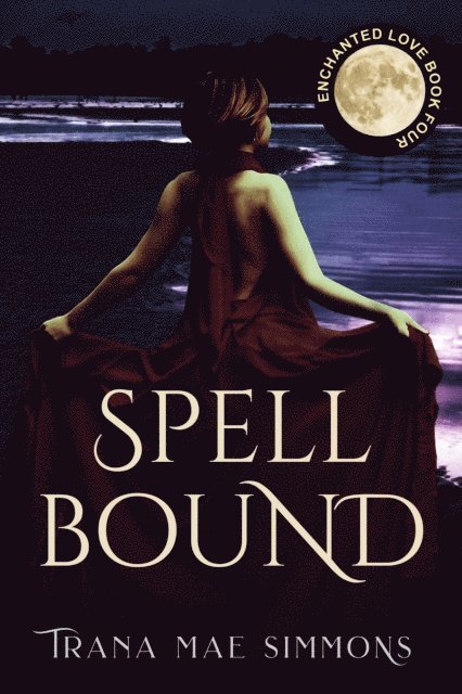 Trana Mae Simmons - Spellbound (Enchanted Love, Book 4), E-bok