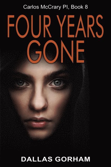 Dallas Gorham - Four Years Gone (Carlos McCrary PI, Book 8), E-bok. Tillgänglighet: Lägg i varukorg
