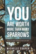 You are Worth More Than Many Sparrows