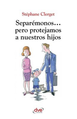 Stéphane Clerget - Separémonos... pero protejamos a nuestros hijos, Häftad