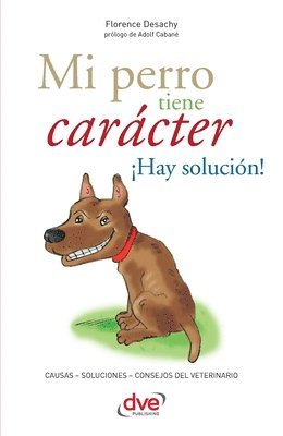 Florence Desachy - Mi perro tiene carácter ¡Hay solución!, Häftad. Tillgänglighet: Lägg i varukorg