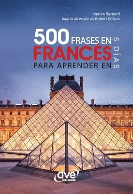 Marion Bernard, Robert Wilson - 500 frases en francés para aprender en 5 días, Häftad. Tillgänglighet: Lägg i varukorg