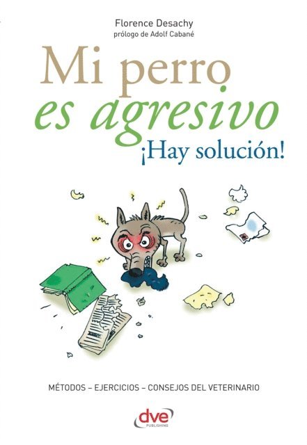 Florence Desachy - Mi perro es agresivo ¡Hay solución!, E-bok. Tillgänglighet: Lägg i varukorg