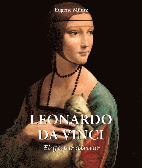 Muntz Eugene Muntz - Leonardo Da Vinci - El genio divino, E-bok