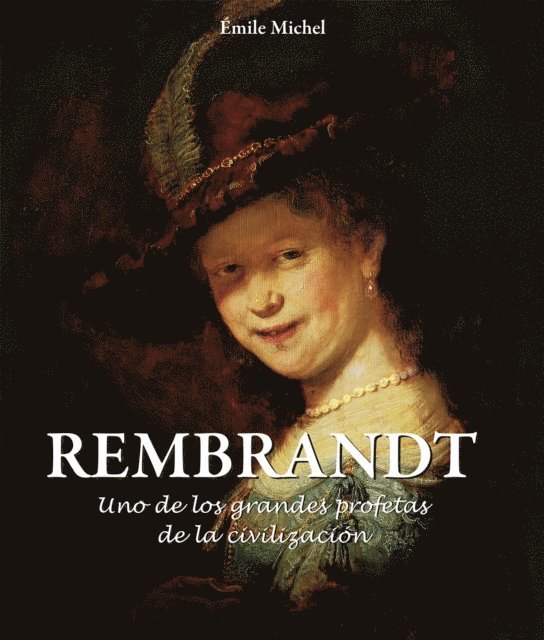 Emile Michel - Rembrandt - Uno de los grandes profetas de la civilización», E-bok. Tillgänglighet: Lägg i varukorg