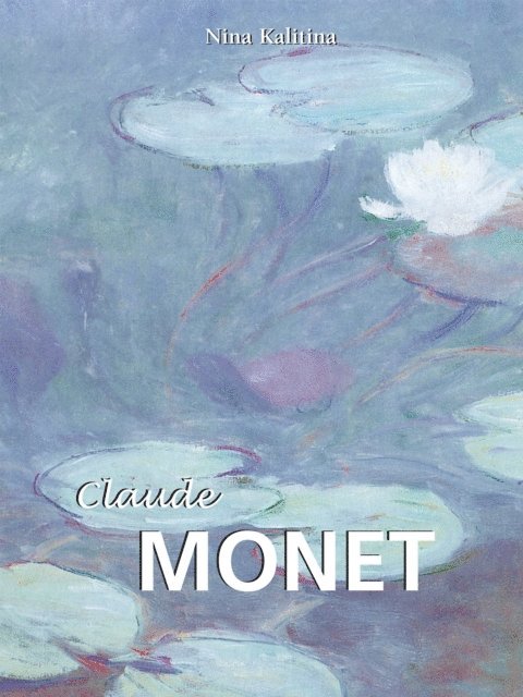 Kalitina Nina Kalitina - Claude Monet, E-bok