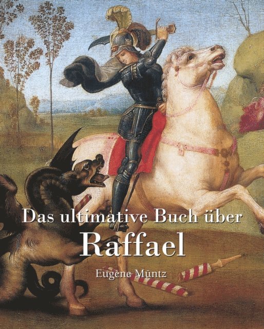 Muntz Eugene Muntz - Das ultimative Buch über Raphael, E-bok