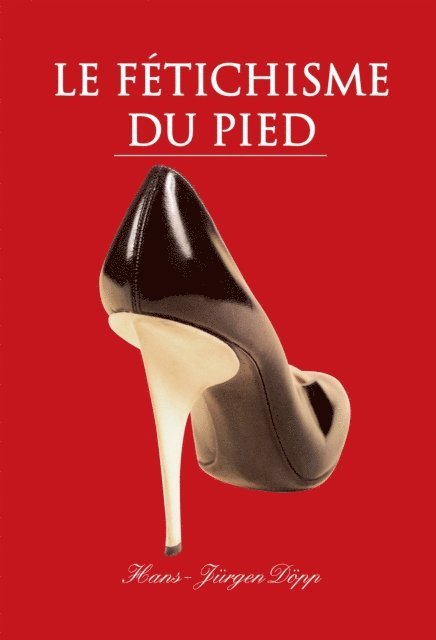 Hans-Jurgen Dopp - Le Fétichisme du pied, E-bok. Tillgänglighet: Lägg i varukorg