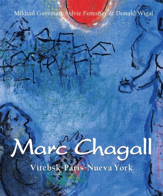 Donald Wigal, Sylvie Forrestier, Mikhail Guerman - Chagall - Vitebsk-París-Nueva York, E-bok. Tillgänglighet: Lägg i varukorg