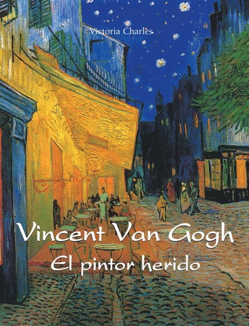 Charles Victoria Charles - Vincent van Gogh - El pintor herido, E-bok