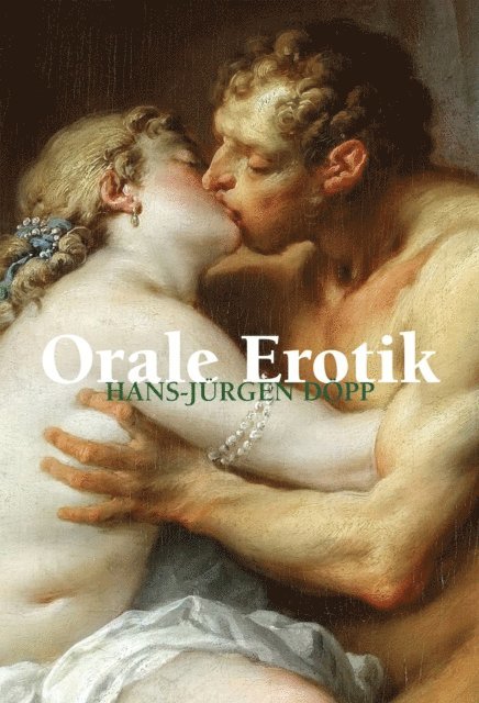 Hans-Jurgen Dopp - Orale Erotik, E-bok. Tillgänglighet: Lägg i varukorg