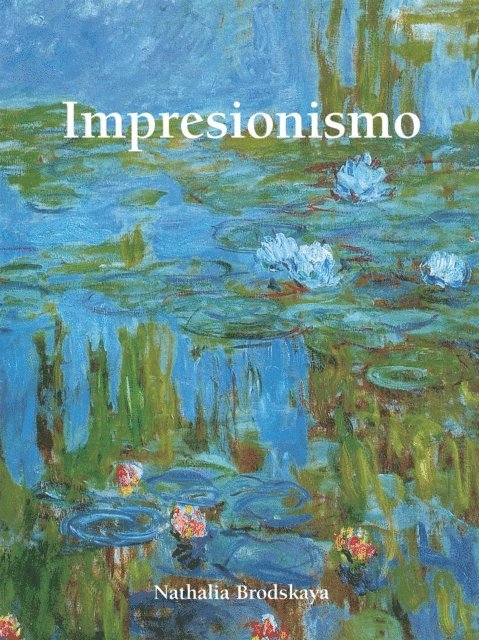 Brodskaya Nathalia Brodskaya - Impresionismo, E-bok