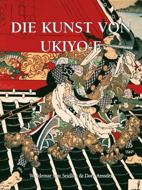 Woldemar von Seidlitz, Dora Amsden - Die Kunst von Ukiyo-e, E-bok. Tillgänglighet: Lägg i varukorg