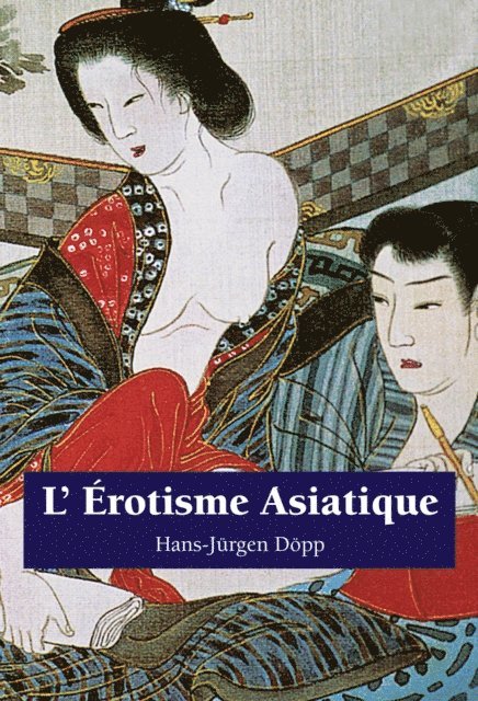 Hans-Jurgen Dopp - L’Erotisme Asiatique, E-bok. Tillgänglighet: Lägg i varukorg