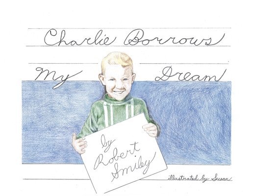 Robert Smiley - Charlie Borrows My Dream, Häftad. Tillgänglighet: Lägg i varukorg