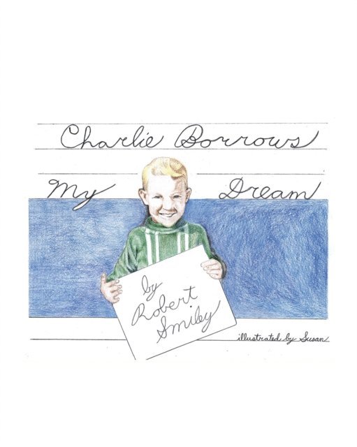 Robert Smiley - Charlie Borrows My Dream, E-bok. Tillgänglighet: Lägg i varukorg