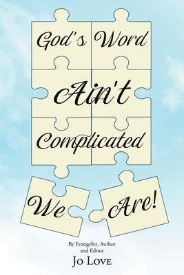 Jo Love - God's Word Ain't Complicated - We Are!, Häftad