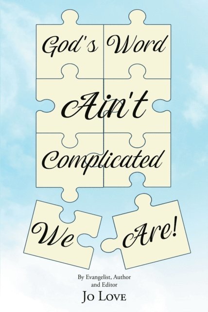 Jo Love - God's Word Ain't Complicated - We Are!, E-bok
