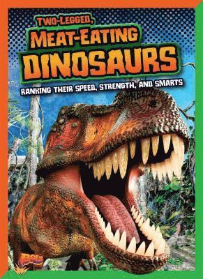 Mark Weakland - Two-Legged, Meat-Eating Dinosaurs: Ranking Their Speed, Strength, and Smarts, Häftad