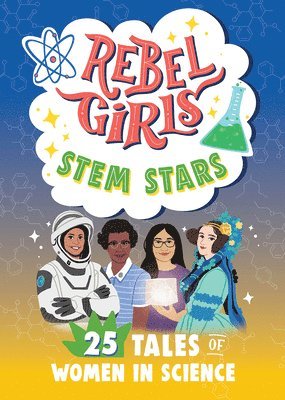 Emma Carlson Berne - Rebel Girls Stem Stars: 25 Tales of Women in Science: 25 Tales of Women in Science, Inbunden