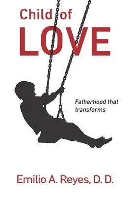 Emilio A Reyes - Child of love, Häftad. Tillgänglighet: Lägg i varukorg