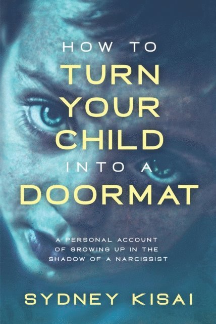 Sydney Kisai - How to Turn Your Child into a Doormat, E-bok. Tillgänglighet: Lägg i varukorg
