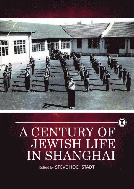Steve Hochstadt - Century of Jewish Life in Shanghai, E-bok