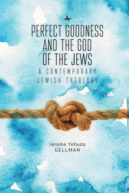 Jerome (Yehuda) Gellman - Perfect Goodness and the God of the Jews, E-bok