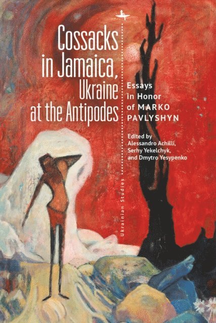 Dmytro Yesypenko, Serhy Yekelchyk, Alessandro Achilli - Cossacks in Jamaica, Ukraine at the Antipodes, E-bok
