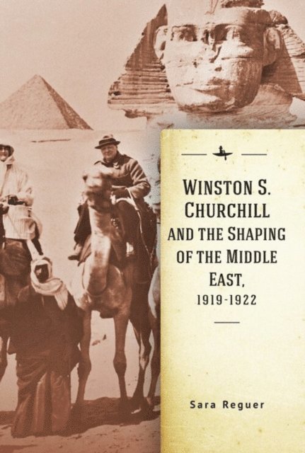 Sara Reguer - Winston S. Churchill and the Shaping of the Middle East, 1919-1922, E-bok