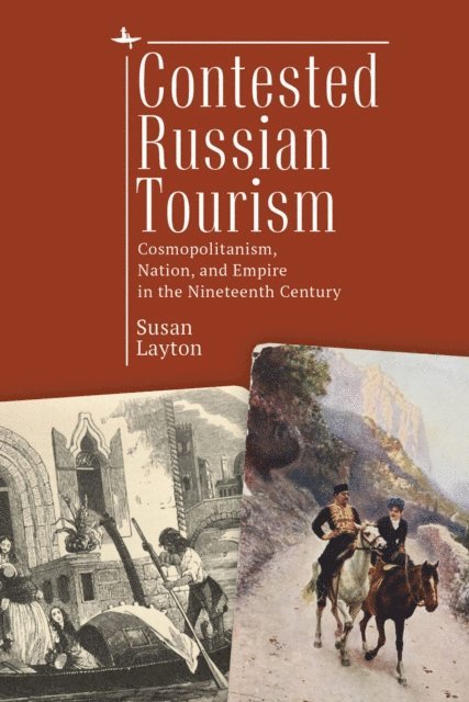 Susan Layton - Contested Russian Tourism, E-bok