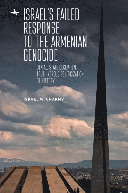 Israel W. Charny - Israel's Failed Response to the Armenian Genocide, E-bok