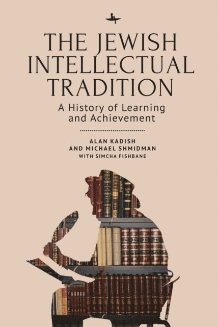 Simcha Fishbane, Michael A. Shmidman, Alan Kadish - Jewish Intellectual Tradition, E-bok