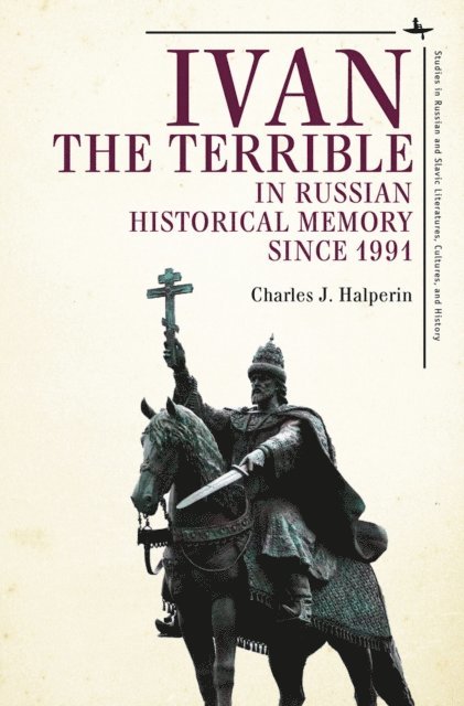 Charles J. Halperin - Ivan the Terrible in Russian Historical Memory since 1991, E-bok