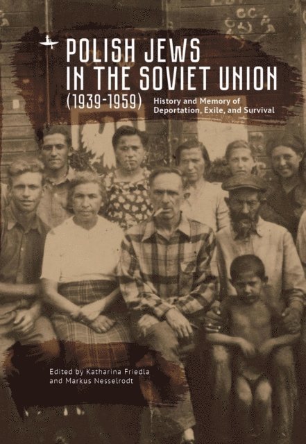 Markus Nesselrodt, Katharina Friedla - Polish Jews in the Soviet Union (1939-1959), E-bok