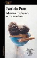 Mañana Tendremos Otros Nombres. (Premio Alfaguara 2019) / Tomorrow We Will Have Other Names