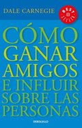 Cómo Ganar Amigos E Influir Sobre las Personas = How to Win Friends and Influence People