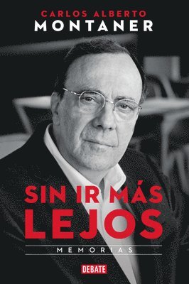 Carlos Alberto Montaner - Sin ir más lejos. Memorias / Without Going Further, Häftad. Tillgänglighet: Lägg i varukorg