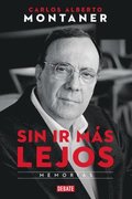Sin ir m�s lejos. Memorias / Without Going Further