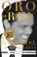 Oro de Rey. Luis Miguel, La Biografa / King's Gold. Luis Miguel, the Biography